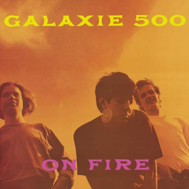 Galaxie 500 -  On Fire